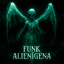 Funk Alienigena - Ultra Slowed
