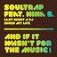 Soultrap & Nina B - Last Night A DJ Saved My Life (And If It Wasn?t For The Music Mix (Radio Mix))