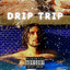 Drip Trip