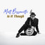 Matt Bissonette - Is It Though - Is It Though