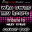 Who Owns My Heart (A Tribute to Miley Cyrus)
