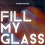 Fill my glass cover