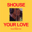 Shouse, House Gospel Choir — Your Love (feat. House Gospel Choir) (Helsloot Extended Remix) cover art