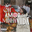 Os Pêgas (2026) - Oh Amor Da Minha Vida