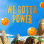 We Gotta Power