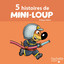 Mini-Loup à la piscine 1/2 - 5 histoires de Mini-Loup (pompier, piscine, champion de foot, Papi et Mamie, école)
