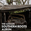 The Ultimate Southern Roots Album cover