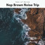 1 Nap Brown Noise Trip cover