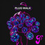 PLUG WALK