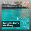 Currents Carry Me Along cover