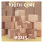Tooth Gore - Boxes