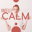 Mindfully Calm: Spiritual Meditation to Release Emotional Suffering and Find Inner Peacefulness Through Surrender, Miracle Beyond the Mind cover