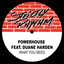 POWERHOUSE FEAT. DUANE HARDEN - WHAT YOU NEED (FULL INTENTION REMIX)