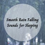 Smooth Rain Falling Sounds for Sleeping cover