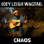 Joey Leigh Wagtail - Chaos