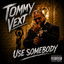 Tommy Vext - Use Somebody