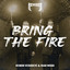 Bring The Fire