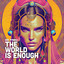 THE WORLD IS ENOUGH cover