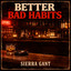 SIERRA GANT - Better Bad Habits - 2026 -