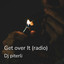 Get over It - radio