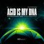 Acid is my DNA - Extended Mix