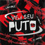 VEM SEU PUTO