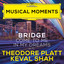 Theodore Platt, Keval Shah - Bridge: Come to Me in My Dreams, H. 71(Musical Moments)