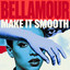 BELLAMOUR - Make It Smooth