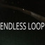 ENDLESS LOOP