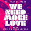We Need More Love (feat. Max C & Luna Lepage) [Extended Mix]