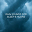 Rain Sounds for Sleep 8 Hours cover