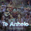 Uncion del Cielo - Te Anhelo
