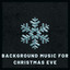 Background Music for Christmas Eve cover