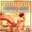 Chill Out Downtempo Ambient Lounge Music Top 100 Best Selling Chart Hits + DJ Mix V2 cover
