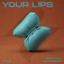Your Lips - Extended Mix