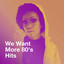 We Want More 80's Hits cover