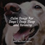 Calm Songs For Dogs | Deep Sleep and Serenity cover
