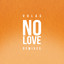 No Love - Dillon Nathaniel Remix