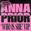 Who Is She - Anna Prior VIP Rework