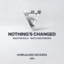 Nothing's Changed - Extended Mix