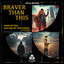 Braver Than This - Get It Done