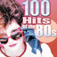 100 Hits Of The 80s cover
