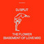 The Flower - Basement of Love Mix