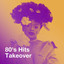 80's Hits Takeover cover