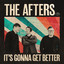 The Afters - It's Gonna Get Better