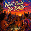 The Etōns - What Could Be Better