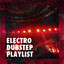 Electro Dubstep Playlist cover