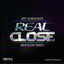 Real Close - Extended Mix