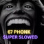 67 PHONK - Super Slowed
