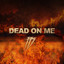 Dead On Me cover